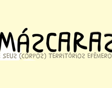 Exposição “Máscaras e seus (corpos) territórios efêmeros” – Galeria da Escola de Belas Artes da UFMG – 21 de agosto a 11 de setembro