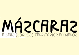Exposição “Máscaras e seus (corpos) territórios efêmeros” – Galeria da Escola de Belas Artes da UFMG – 21 de agosto a 11 de setembro